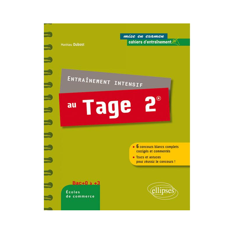 Entraînement intensif au Tage 2® 6 concours blancs complets corrigés et commentés - Trucs et astuces pour réussir le concours !