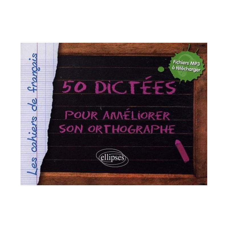 50 dictées pour améliorer son orthographe - avec fichiers audio à télécharger