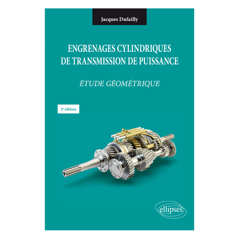 Engrenages cylindriques de transmission de puissance - Étude géométrique - 2e édition