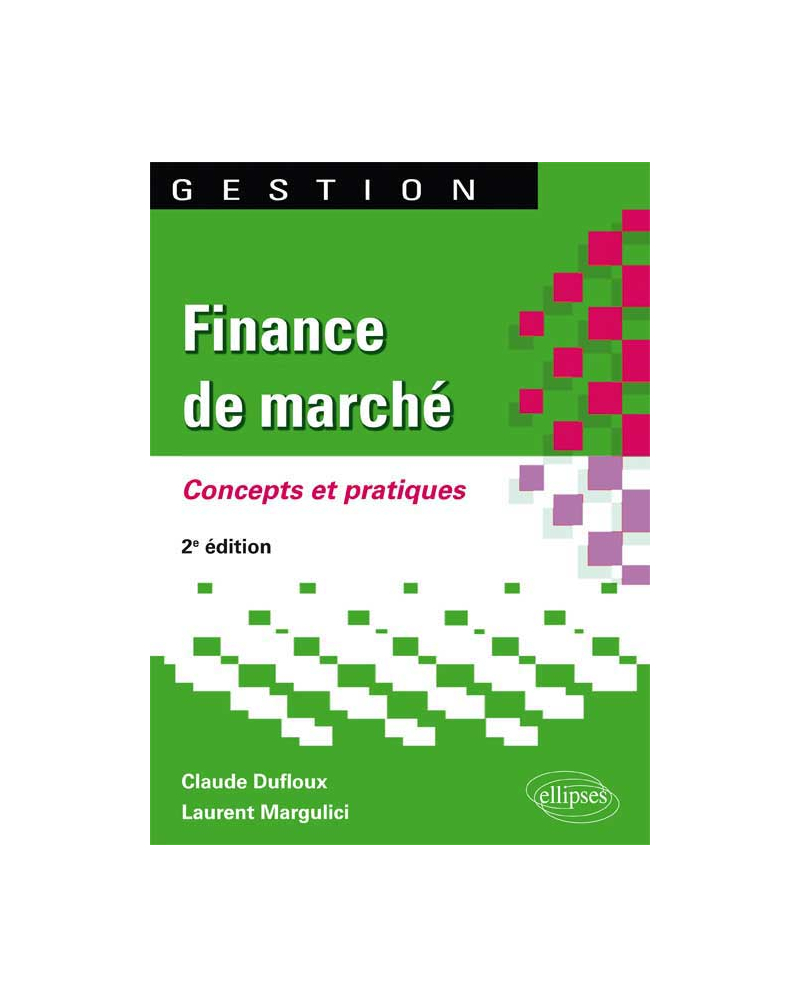 Finance de marché. Concepts et pratiques. 2e édition