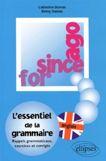 FOR, SINCE, AGO - L'essentiel de la grammaire, exercices et corrigés