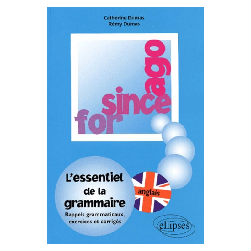 FOR, SINCE, AGO - L'essentiel de la grammaire, exercices et corrigés