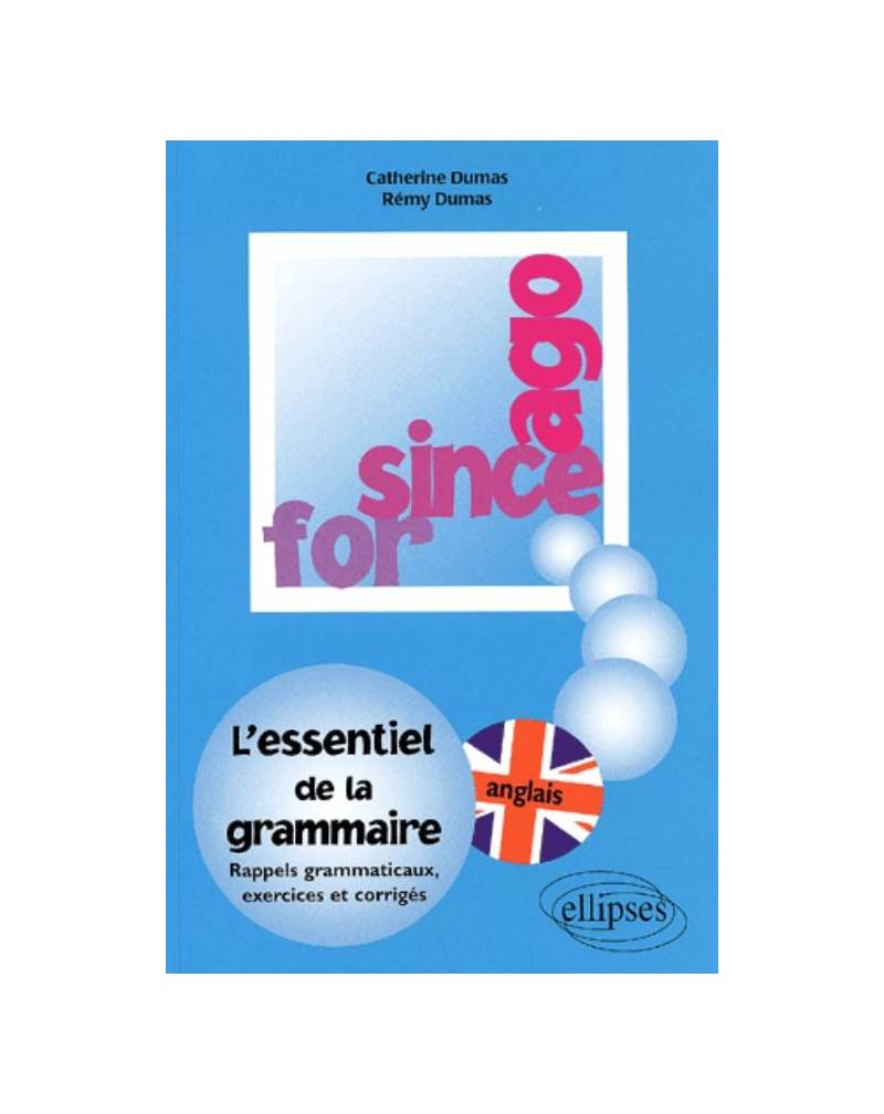 FOR, SINCE, AGO - L'essentiel de la grammaire, exercices et corrigés