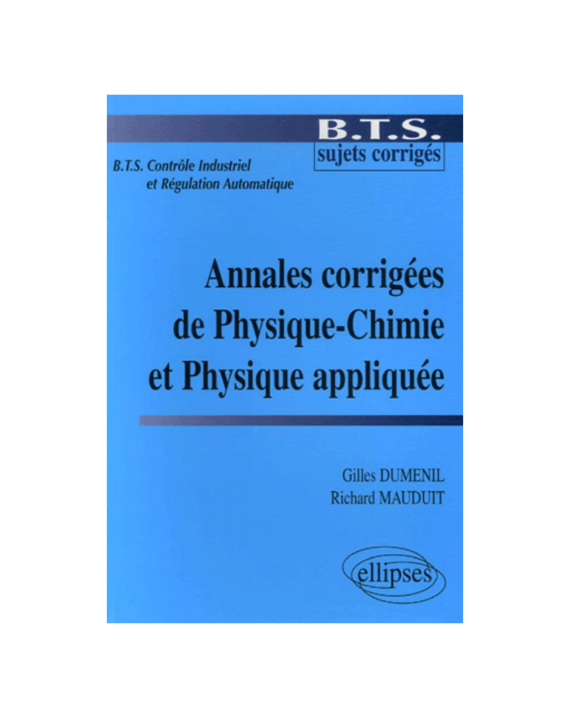Annales corrigées de Physique-Chimie et de Physique Appliquée - (BTS Contrôle Industriel et Régulation Automatique)