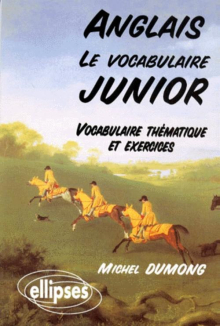 Le vocabulaire junior anglais - Vocabulaire thématique et exercices