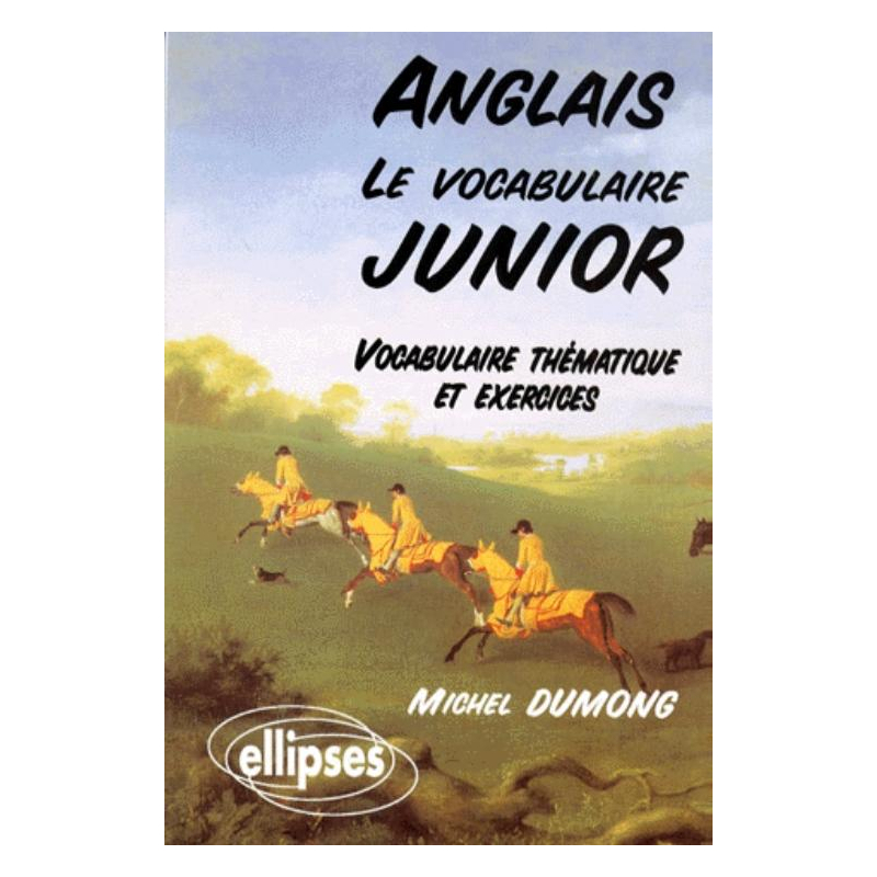 Le vocabulaire junior anglais - Vocabulaire thématique et exercices