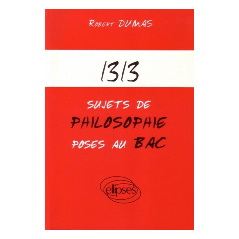 1313 sujets de philosophie posés au Bac