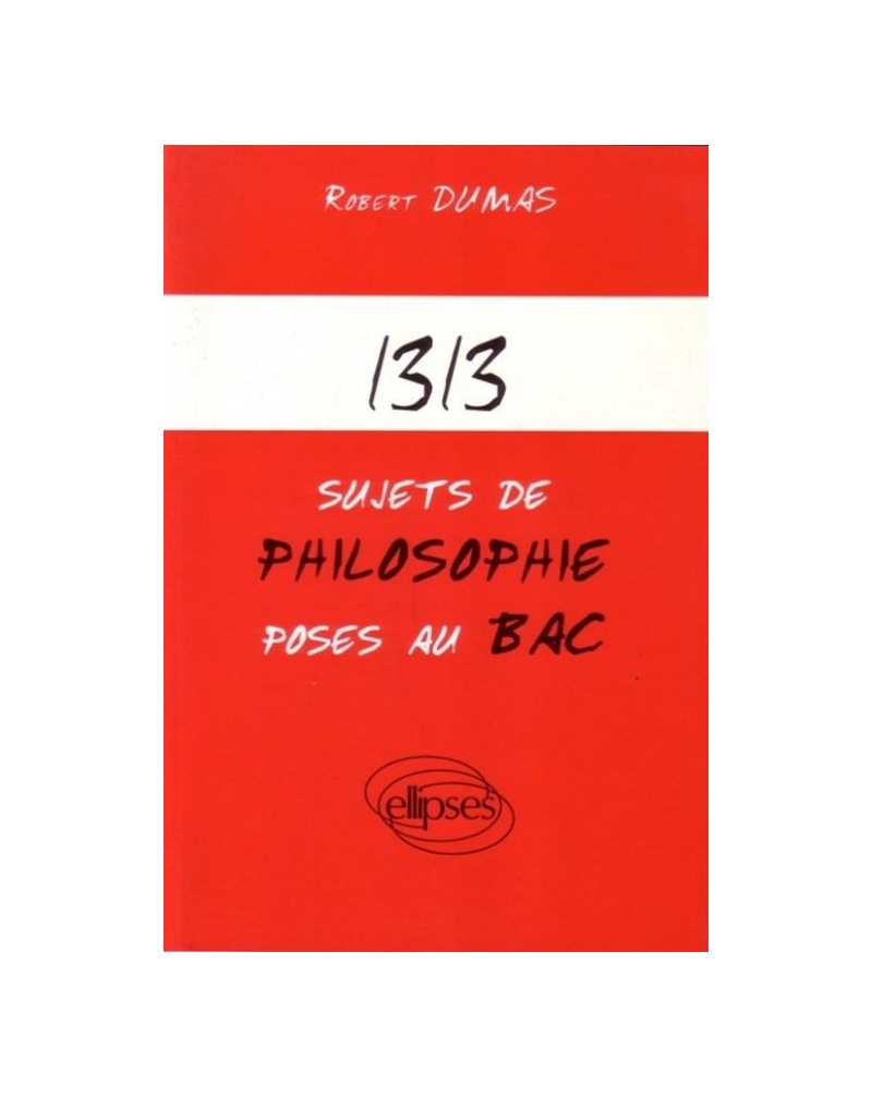 1313 sujets de philosophie posés au Bac