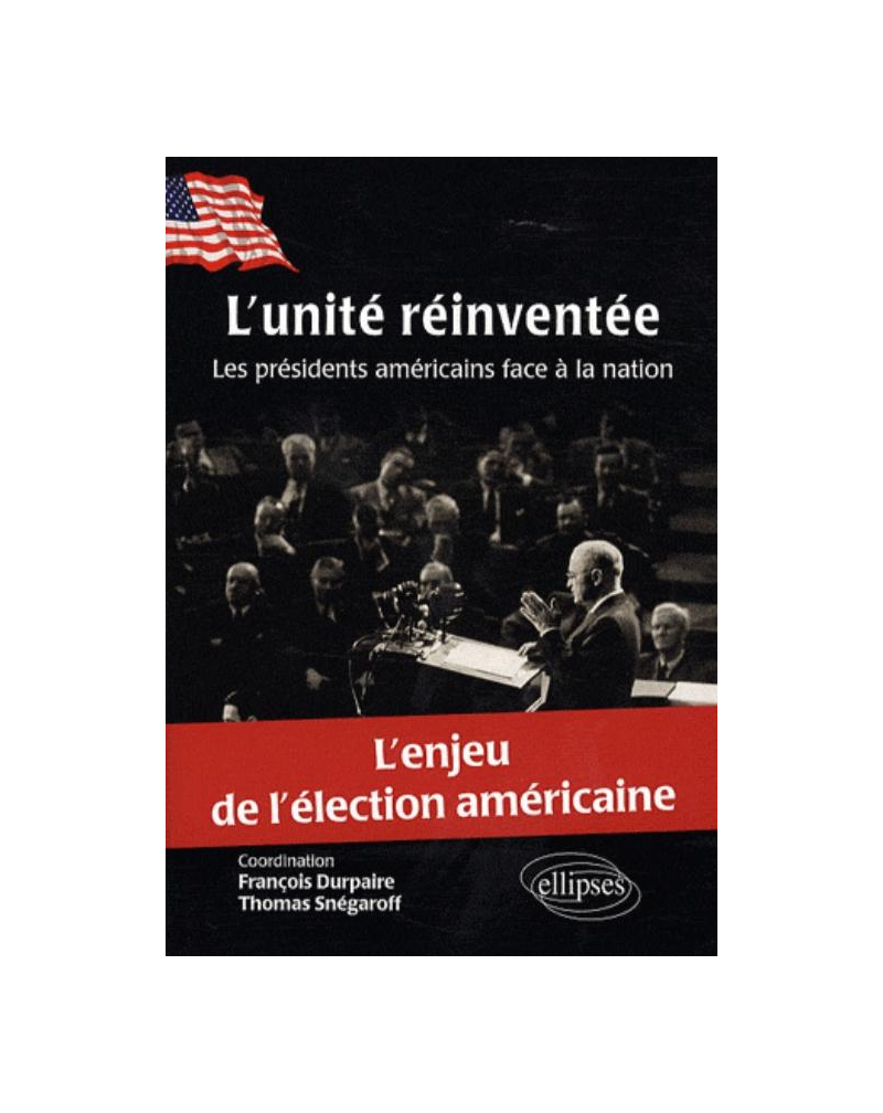 L'unité réinventée. Les présidents américains face à la nation