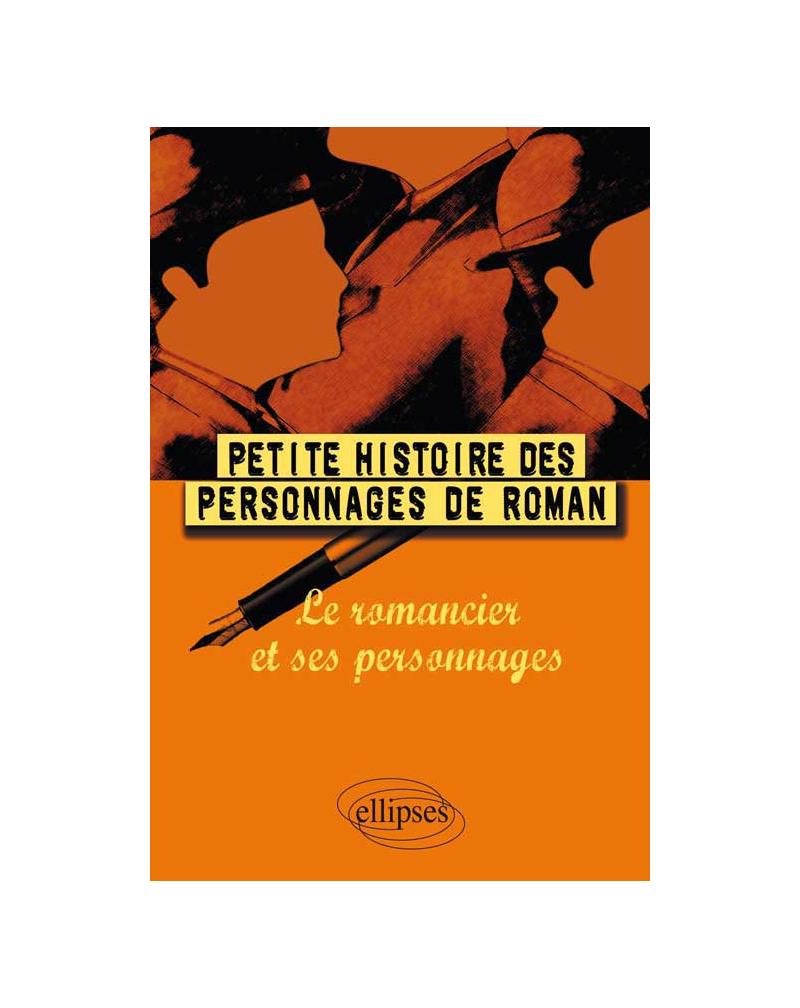 Petite histoire des personnages de roman – Le romancier et ses personnages