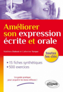 Améliorer son expression écrite et orale. Toutes les clés