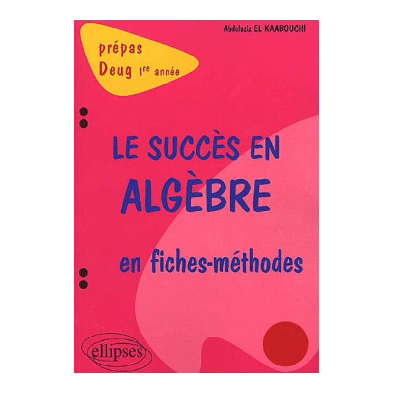 succès en algèbre en fiches-méthodes (Le) - 1re année