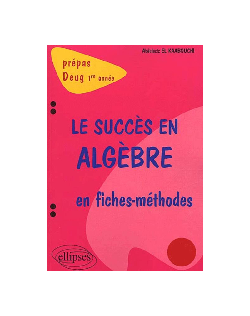 succès en algèbre en fiches-méthodes (Le) - 1re année