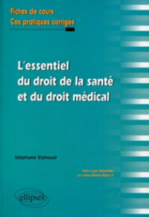 L'essentiel du droit de la santé et du droit médical. Fiches de cours et cas pratiques corrigés