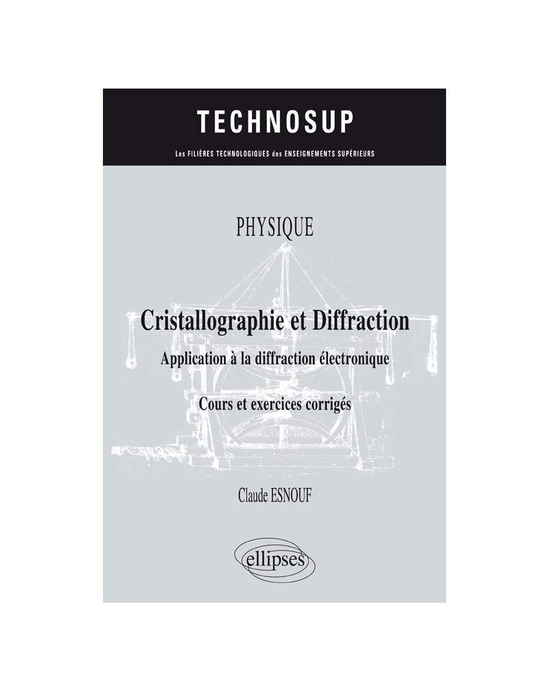 Physique - Cristallographie et diffraction - Application à la diffraction électronique - Cours et exercices corrigés