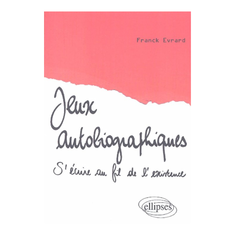 Jeux autobiographiques, S'écrire au fil de l'existence