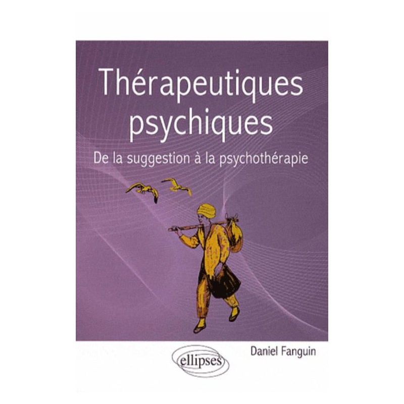 Thérapeutiques psychiques. De la suggestion à la psychothérapie