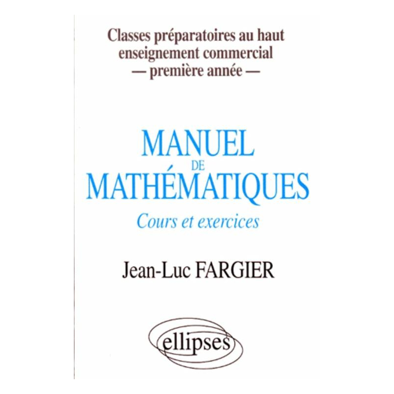 Manuel de mathématiques - 1re année - Classes prépas au Haut Enseignement Commercial