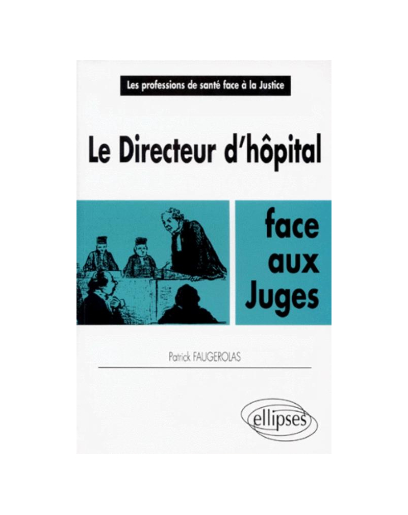 Le directeur d'Hôpital face aux juges