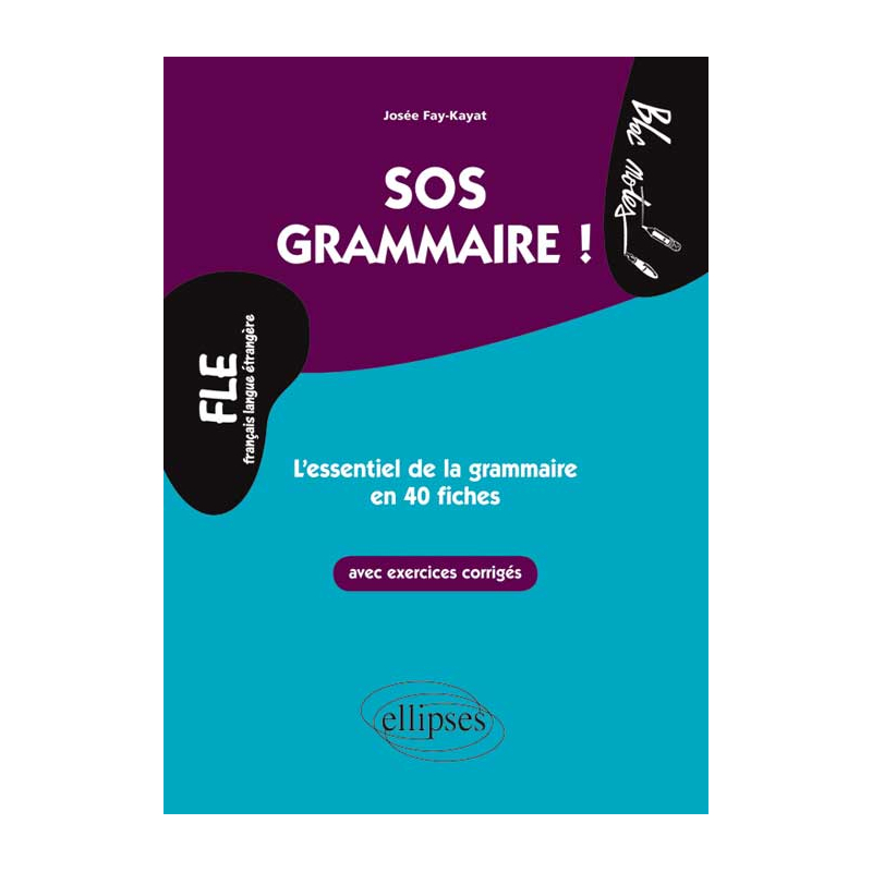 FLE. SOS Grammaire. L’essentiel de la grammaire en 40 fiches avec exercices corrigés (Niveau 2)(Français langues étrangères)