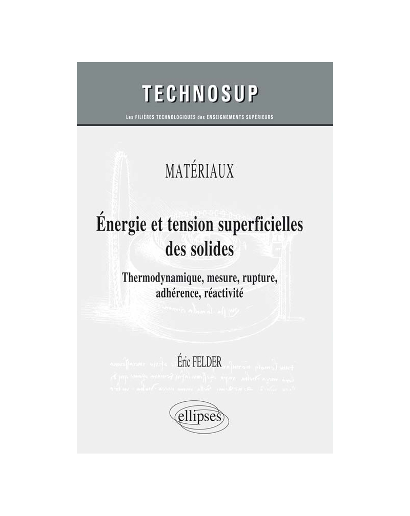 MATÉRIAUX - Energie et tension superficielles des solides - Thermodynamique, mesure, rupture, adhérence, réactivité - Cours et exercices corrigés