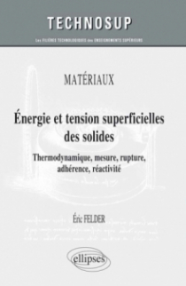MATÉRIAUX - Energie et tension superficielles des solides - Thermodynamique, mesure, rupture, adhérence, réactivité - Cours et exercices corrigés