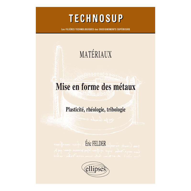 MATÉRIAUX - Mise en forme des métaux - Plasticité, rhéologie, tribologie