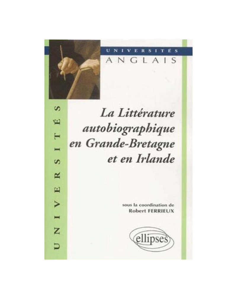 La Littérature autobiographique en Grande-Bretagne et en Irlande