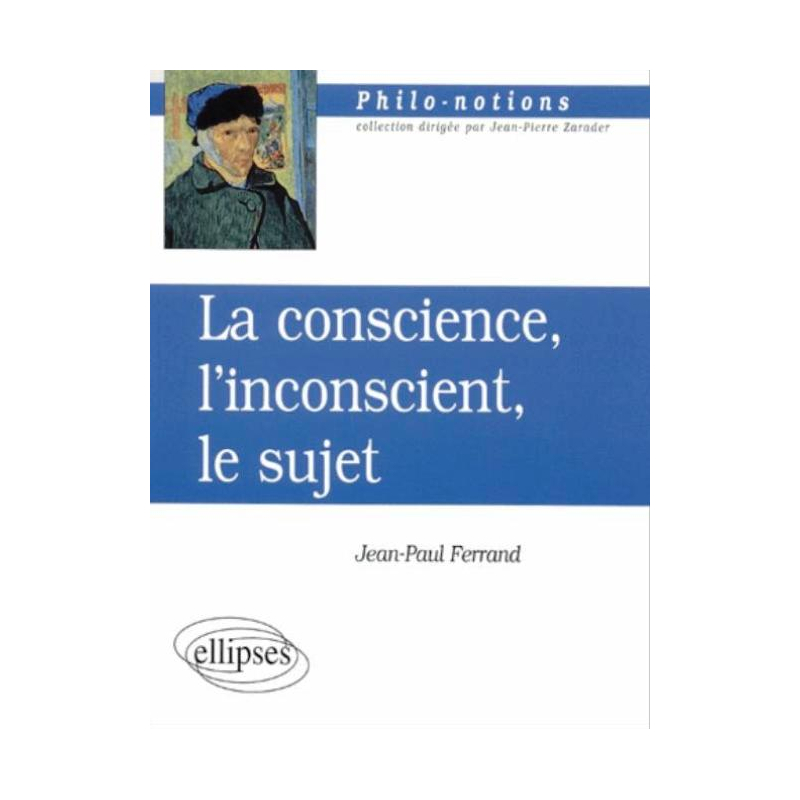 La conscience, l'inconscient et le sujet