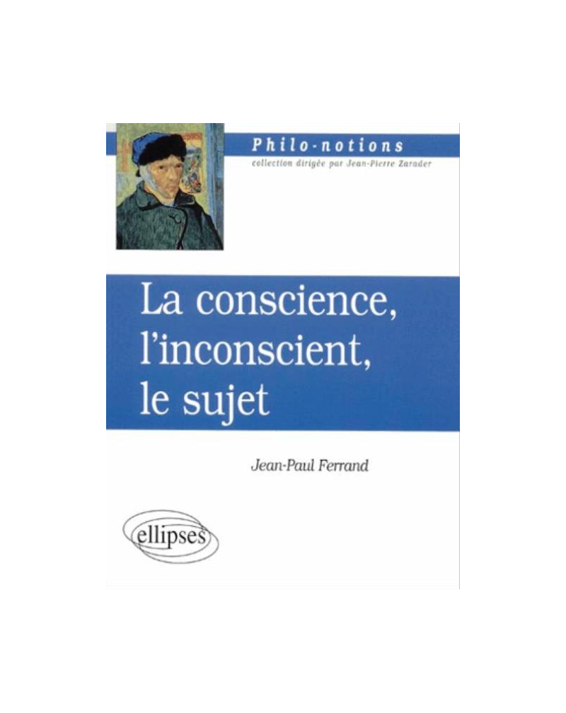 La conscience, l'inconscient et le sujet