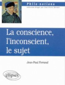La conscience, l'inconscient et le sujet