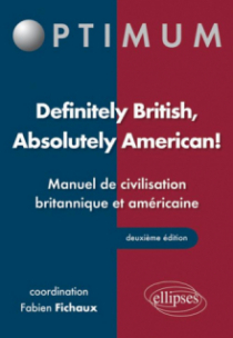 Definitely British, Absolutely American! Manuel de civilisation britannique et américaine - 2e édition