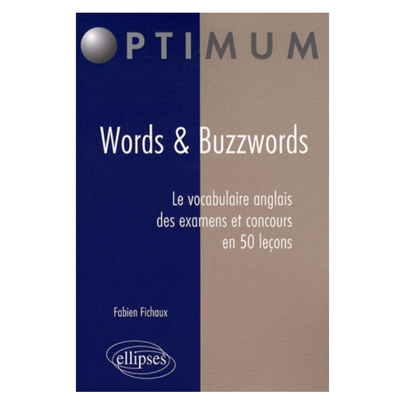 Words & Buzzwords. Le vocabulaire anglais des examens et concours en 50 leçons