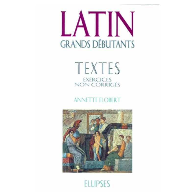 Latin Grands débutants - Textes - Exercices non corrigés
