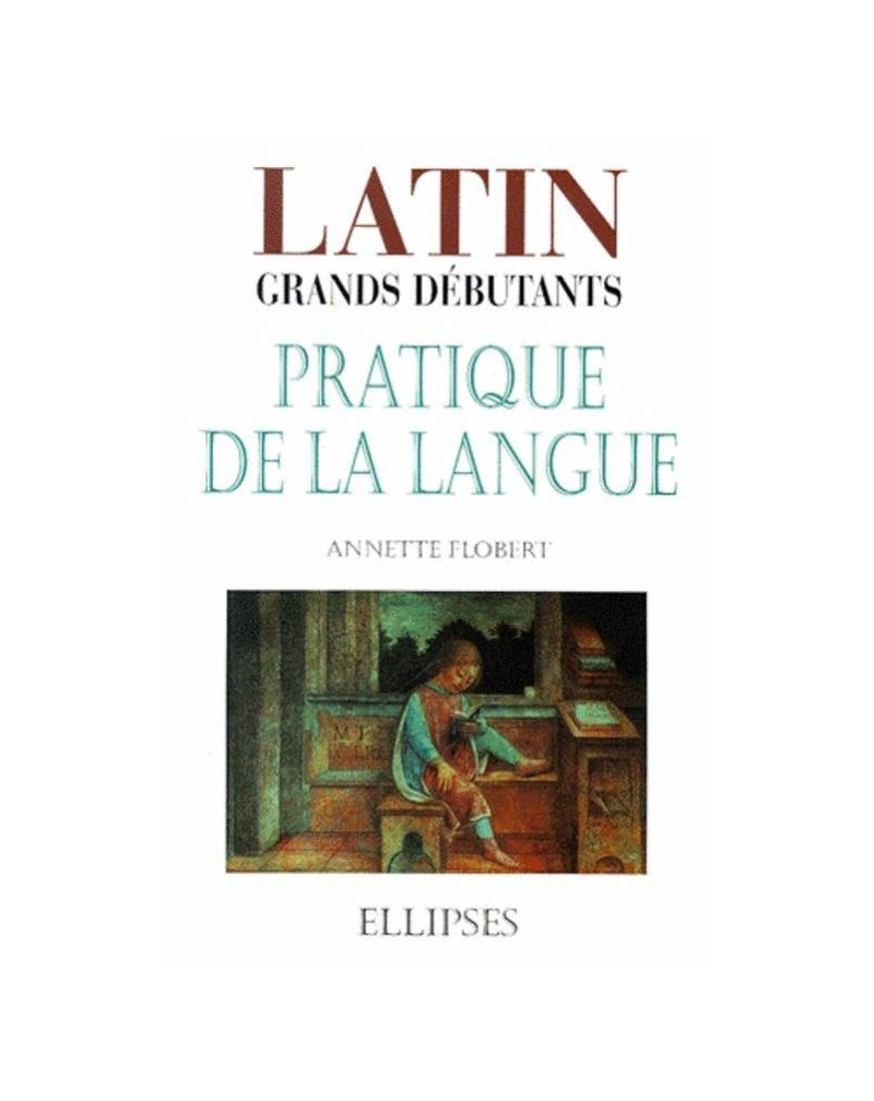 Latin Grands débutants - Pratique de la langue