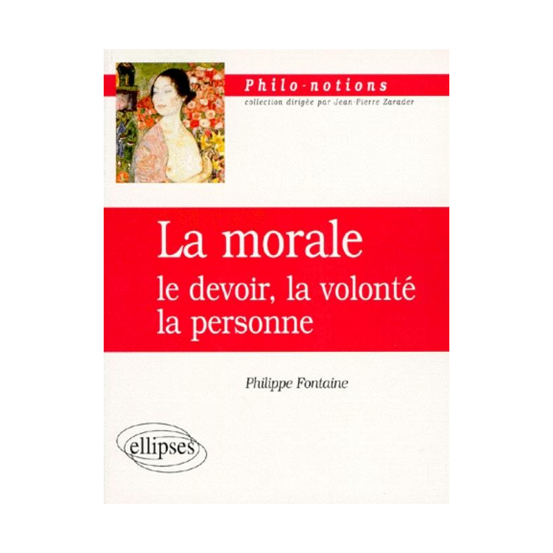 La morale : le devoir, la volonté, la personne