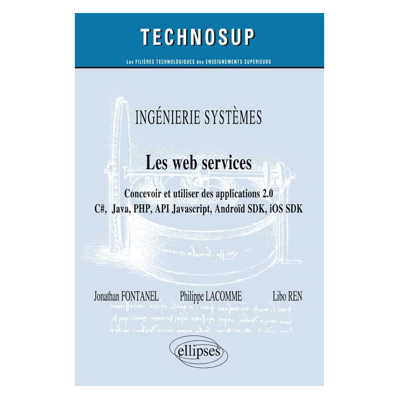 INGÉNIERIE SYSTÈMES - Les web services - Concevoir et utiliser des applications 2.0 - C#, Java, PHP, API JavScript, Androïd SDK, iOS SDK … (niveau C)