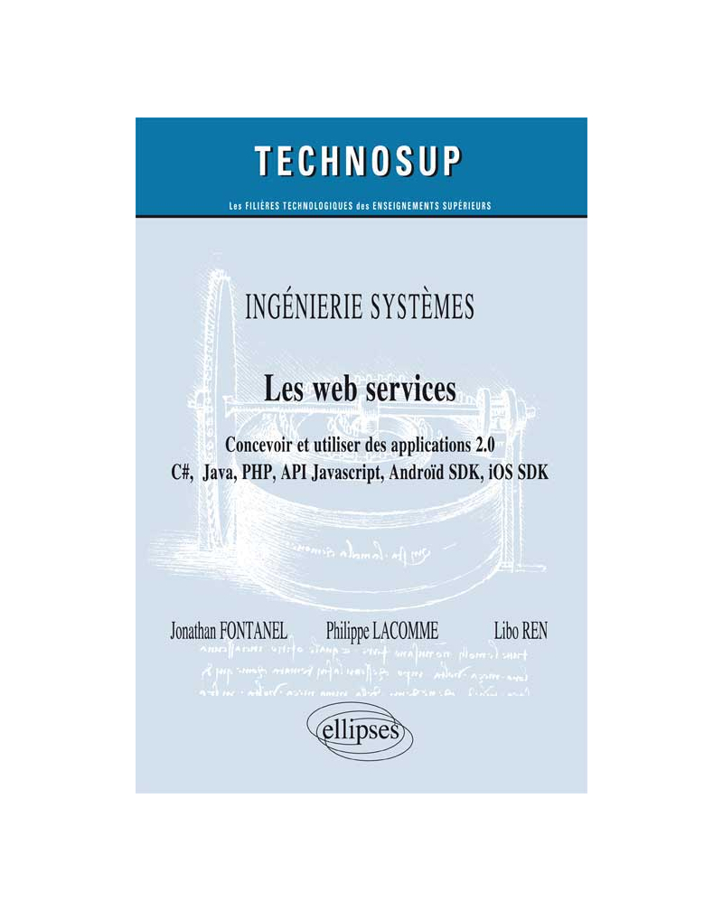 INGÉNIERIE SYSTÈMES - Les web services - Concevoir et utiliser des applications 2.0 - C#, Java, PHP, API JavScript, Androïd SDK, iOS SDK … (niveau C)