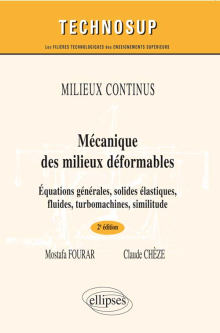 Mécanique des milieux déformables - Equations générales, solides, élastiques, fluides, turbomachines - Génie mécanique - Niveau B - 2e édition