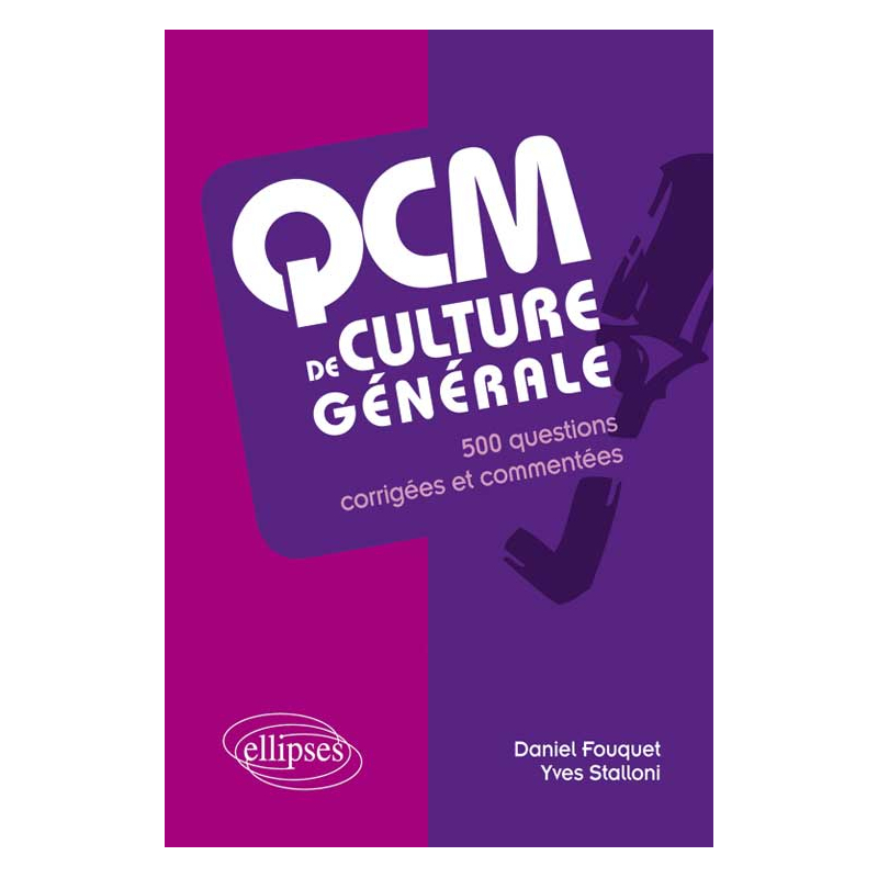 QCM de culture générale. 500 questions corrigées et commentées
