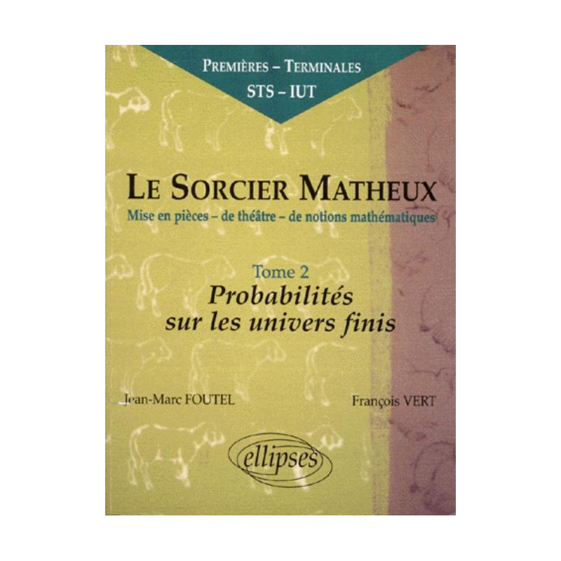 sorcier matheux (Le) - Pièce en 7 actes - 2 - Probabilités sur les univers finis