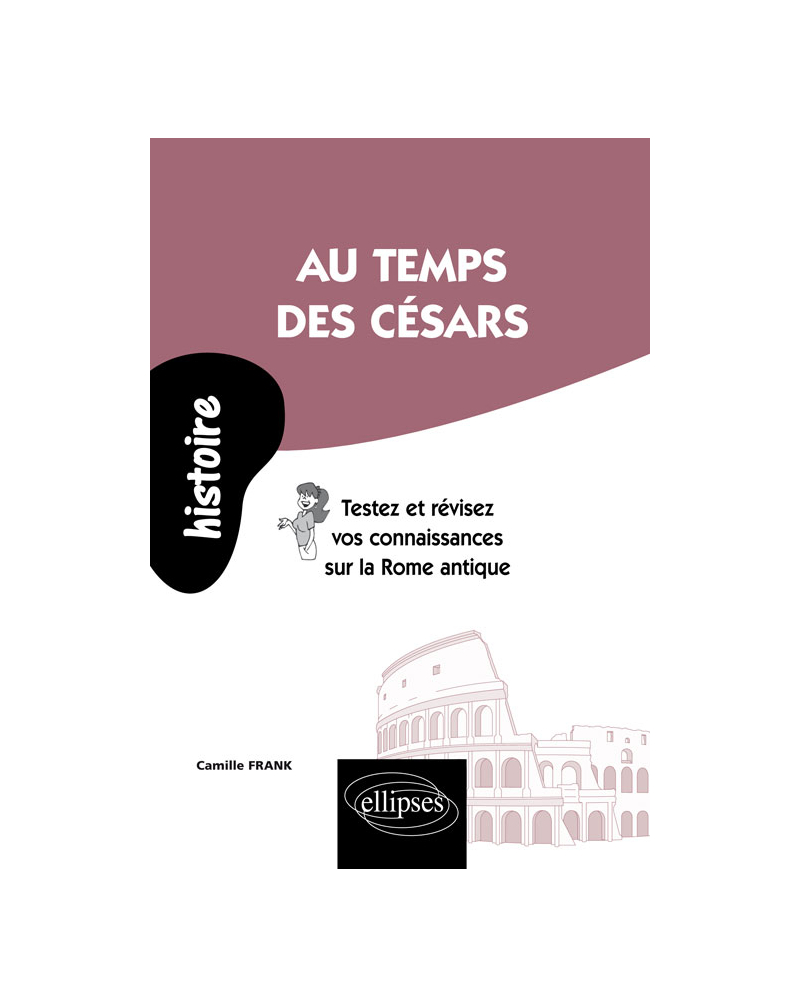 Au temps des Césars. Testez et révisez vos connaissances sur la Rome antique