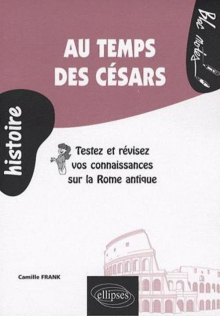 Au temps des Césars. Testez et révisez vos connaissances sur la Rome antique