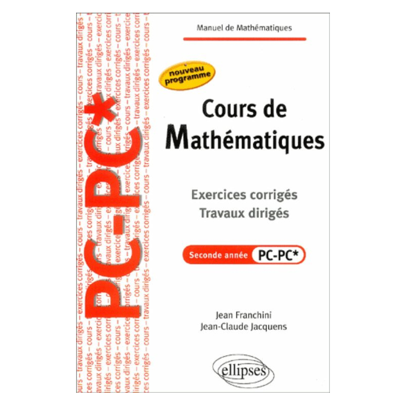 Cours de Mathématiques - Travaux dirigés - Exercices corrigés - Filière PC-PC*