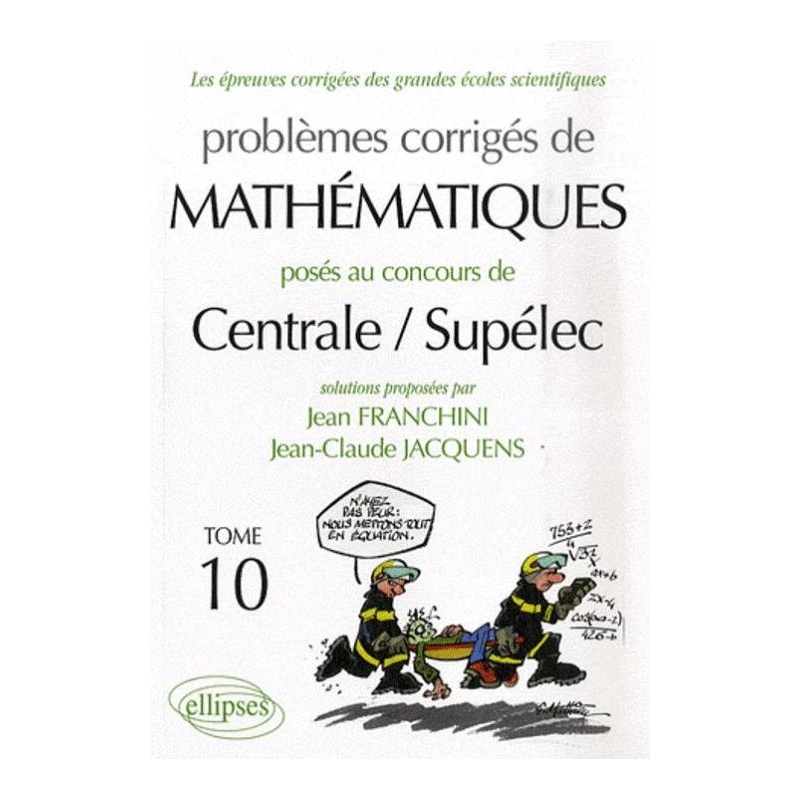 Mathématiques Centrale/Supélec 2006-2007 - Tome 10
