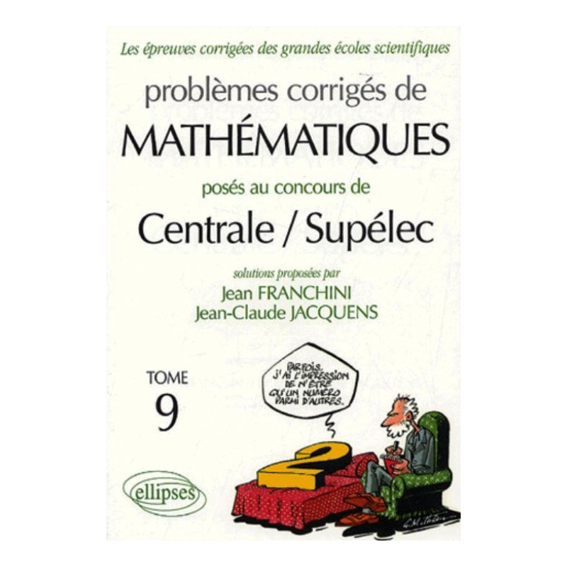 Mathématiques Centrale/Supélec 2004-2005 - Tome 9