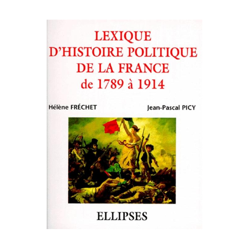 Lexique d'histoire politique de la France de 1789 à 1914