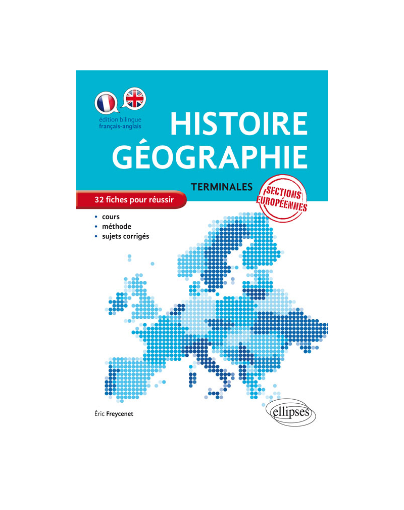 Histoire-Géographie - Terminales sections européennes - 32 fiches pour réussir - cours, méthode, sujets corrigés
