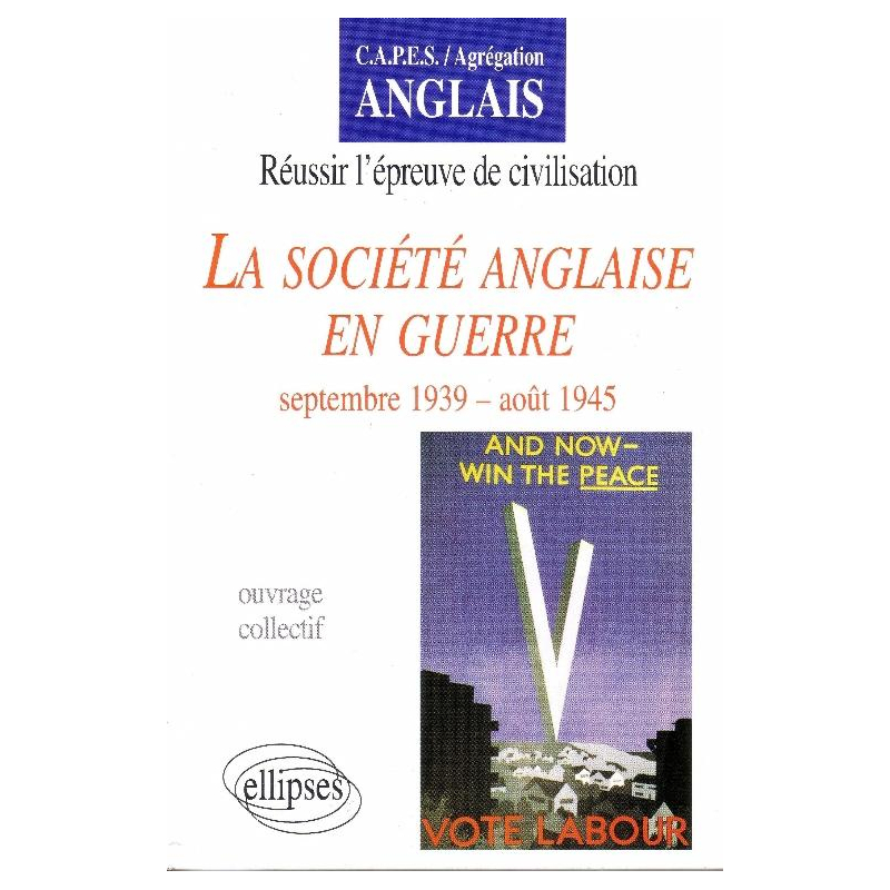 société anglaise en guerre (La) : septembre 39 – août 45