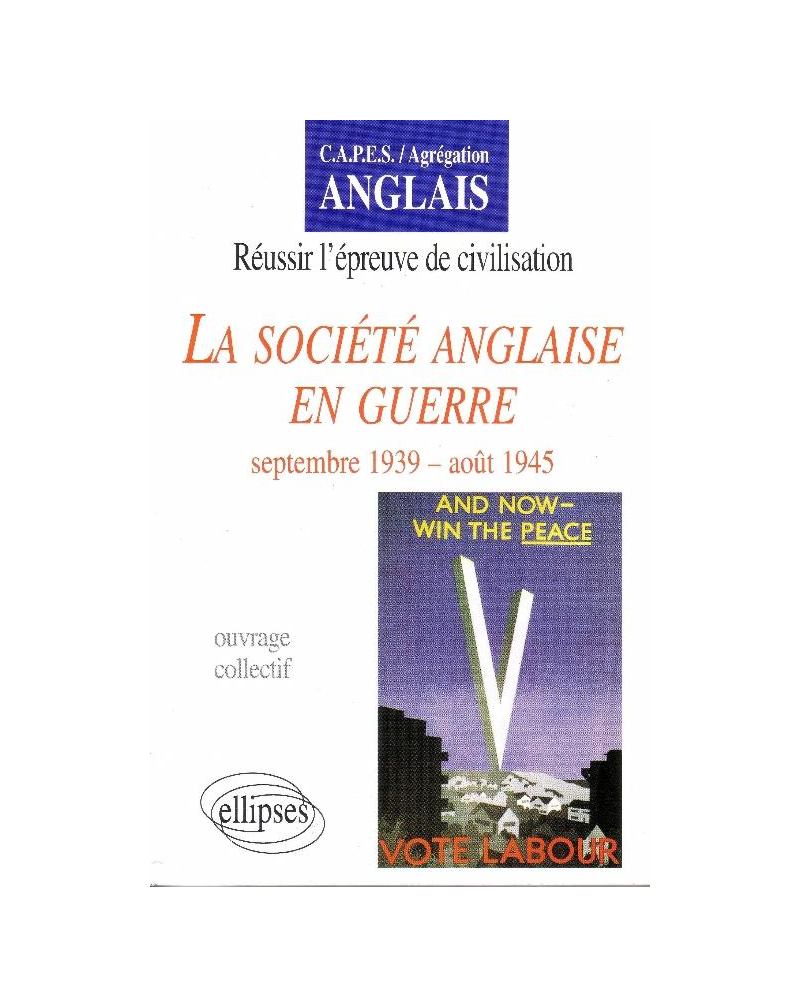société anglaise en guerre (La) : septembre 39 – août 45